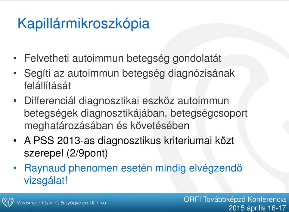 betegségek diagnosztikájában, betegségcsoport meghatározásában és követésében A PSS