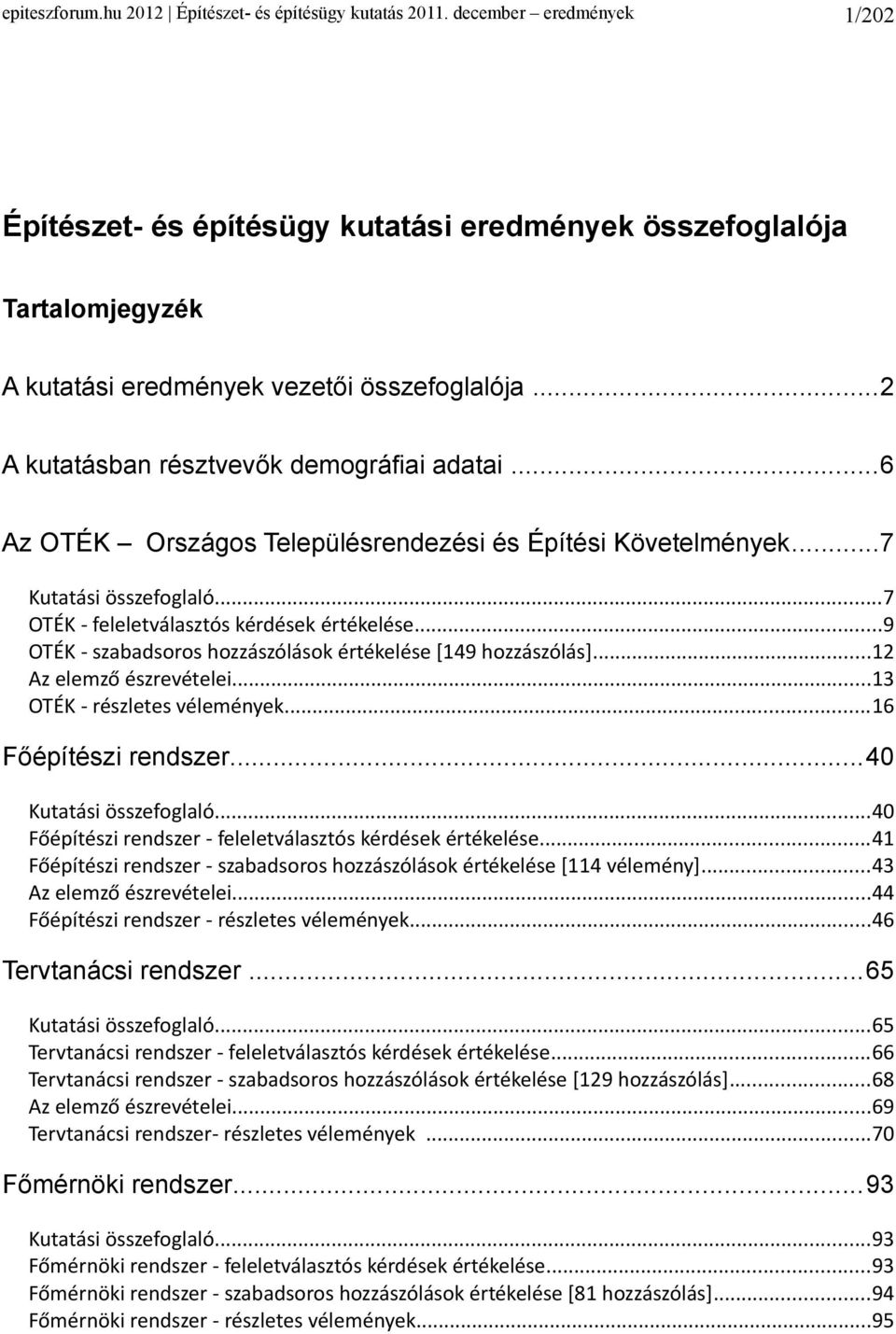 ..6 Az OTÉK Országos Településrendezési és Építési Követelmények...7 Kutatási összefoglaló...7 OTÉK - feleletválasztós kérdések értékelése.