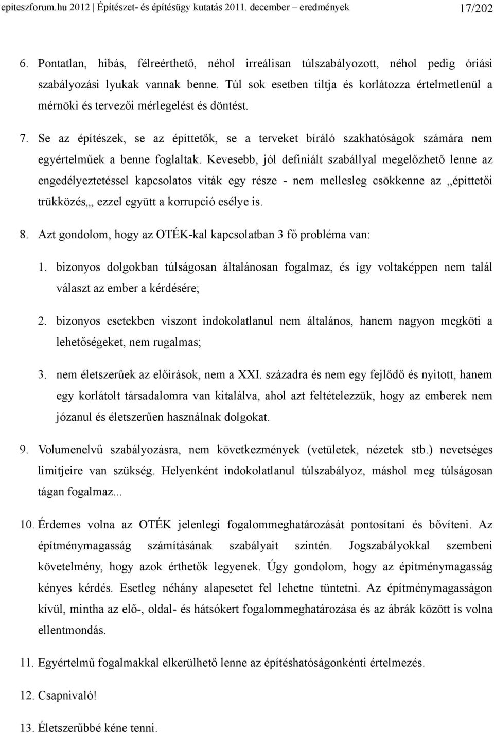 Túl sok esetben tiltja és korlátozza értelmetlenül a mérnöki és tervezői mérlegelést és döntést. 7.