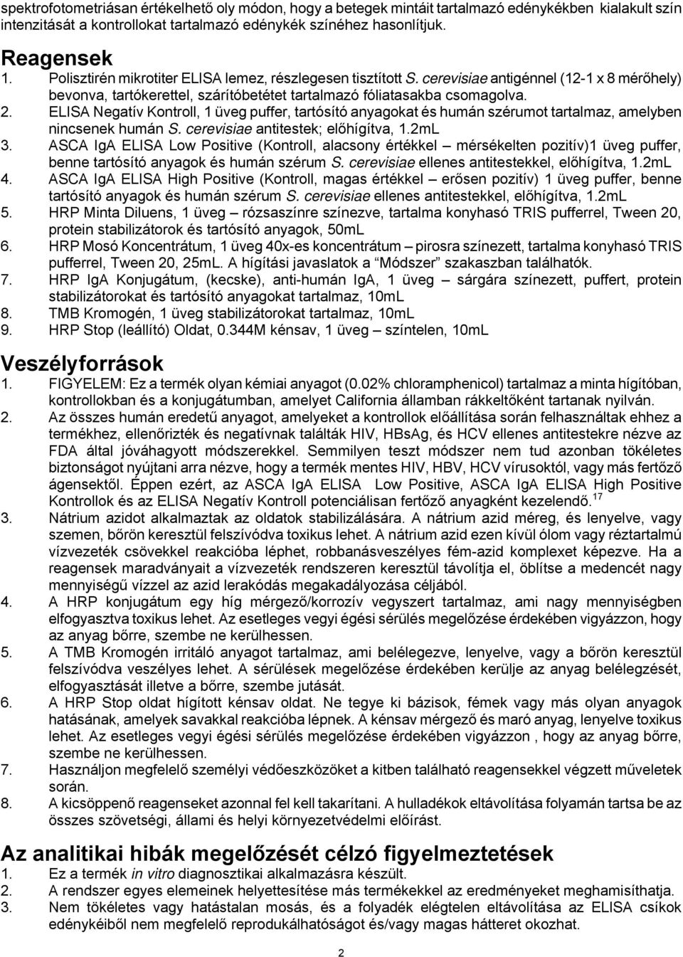 ELISA Negatív Kontroll, 1 üveg puffer, tartósító anyagokat és humán szérumot tartalmaz, amelyben nincsenek humán S. cerevisiae antitestek; előhígítva, 1.2mL 3.