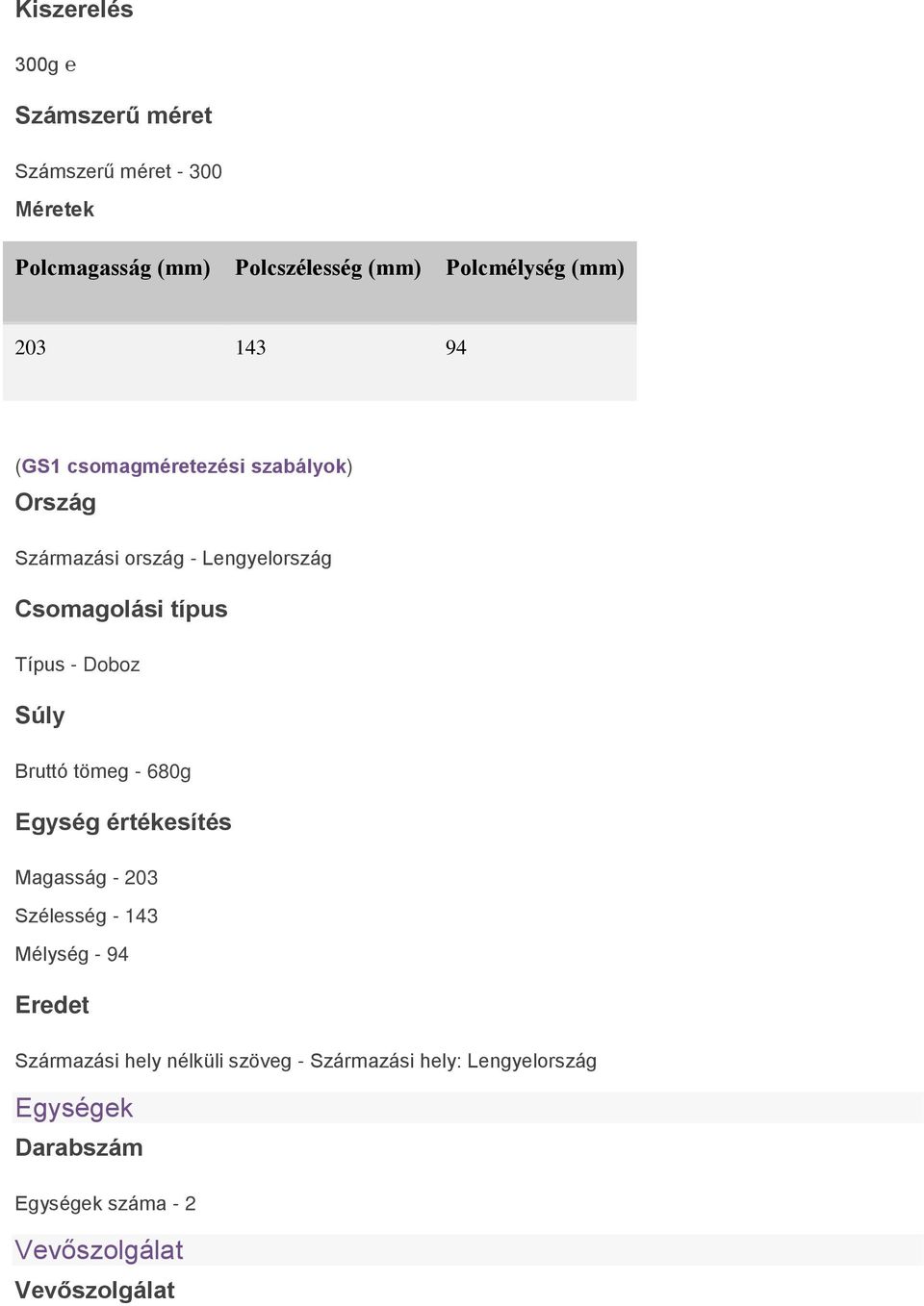 - Doboz Súly Bruttó tömeg - 680g Egység értékesítés Magasság - 203 Szélesség - 143 Mélység - 94 Eredet Származási