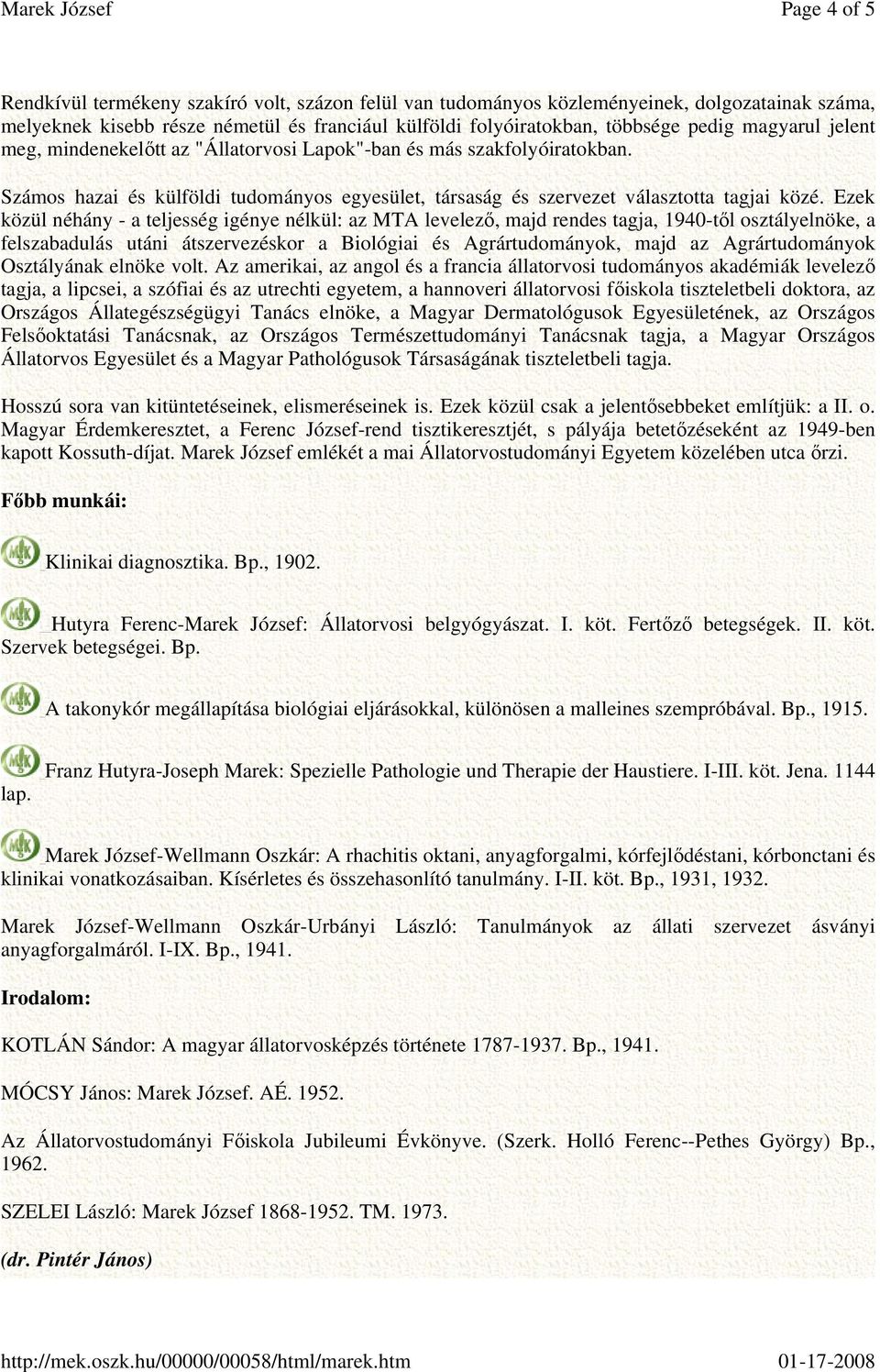 Ezek közül néhány - a teljesség igénye nélkül: az MTA levelező, majd rendes tagja, 1940-től osztályelnöke, a felszabadulás utáni átszervezéskor a Biológiai és Agrártudományok, majd az Agrártudományok