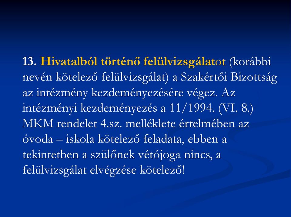 Az intézményi kezdeményezés a 11/1994. (VI. 8.) MKM rendelet 4.sz.