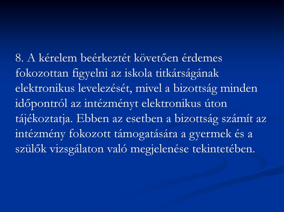 intézményt elektronikus úton tájékoztatja.