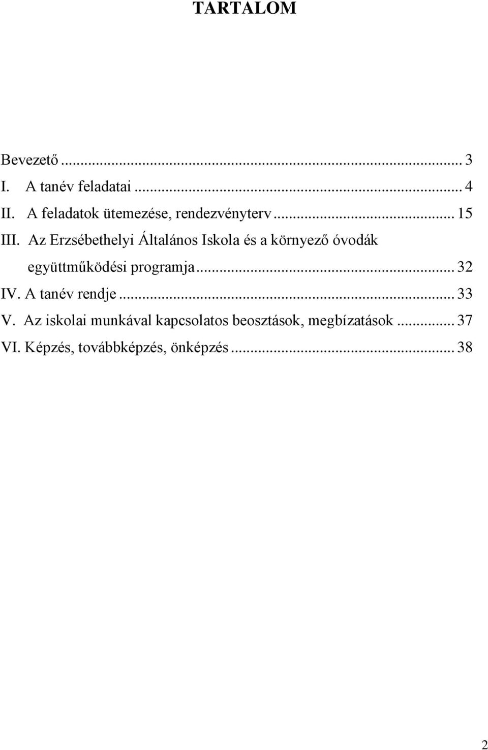 Az Erzsébethelyi Általános Iskola és a környező óvodák együttműködési programja.