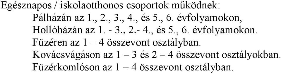 Kovácsvágáson az 1 3 és 2 4 összevont osztályokban.