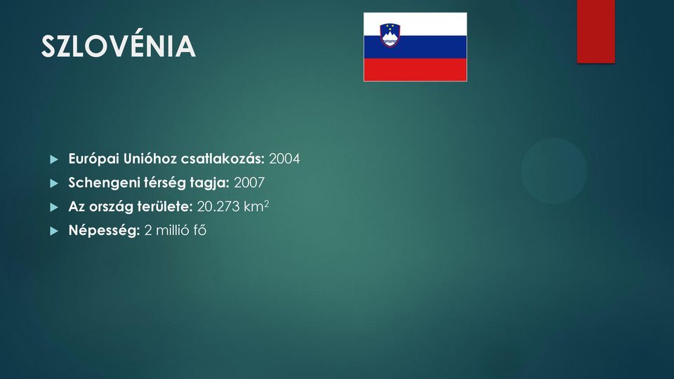 térség tagja: 2007 Az ország