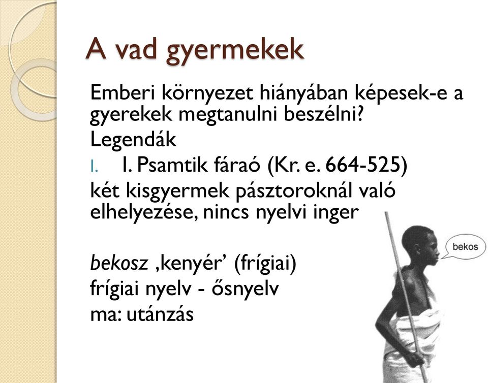 664-525) két kisgyermek pásztoroknál való elhelyezése, nincs