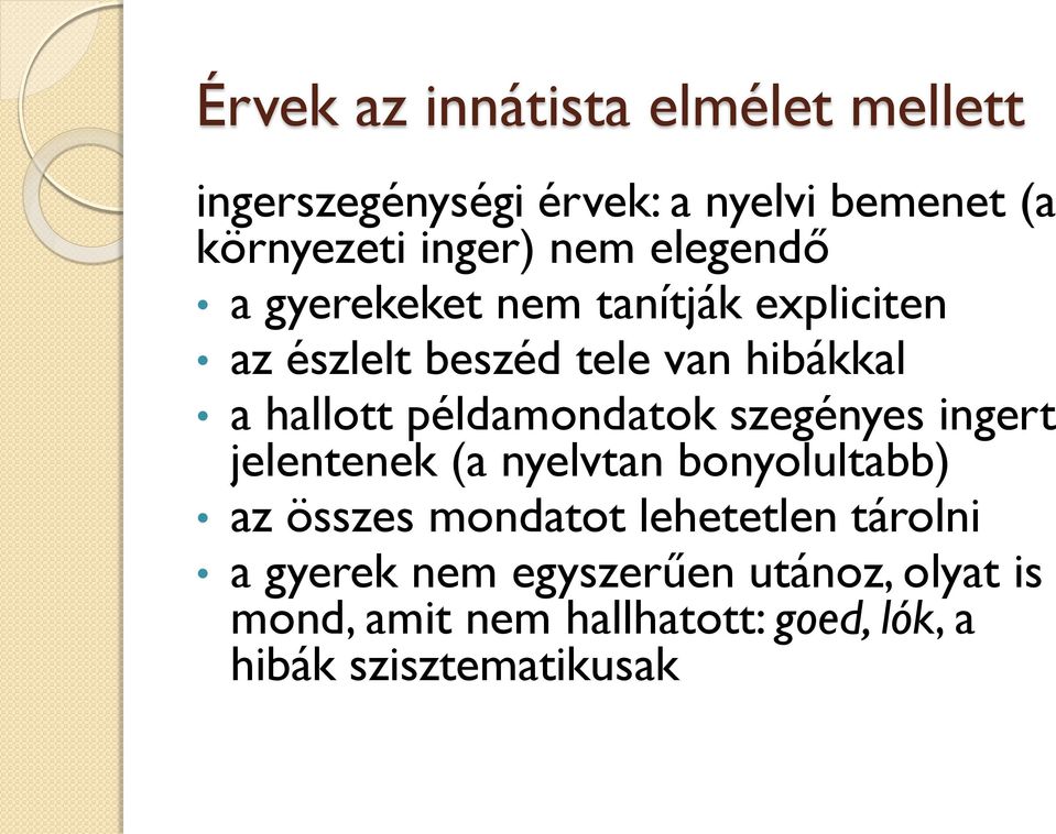 példamondatok szegényes ingert jelentenek (a nyelvtan bonyolultabb) az összes mondatot lehetetlen