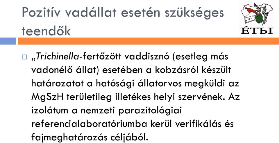 megküldi az MgSzH területileg illetékes helyi szervének.