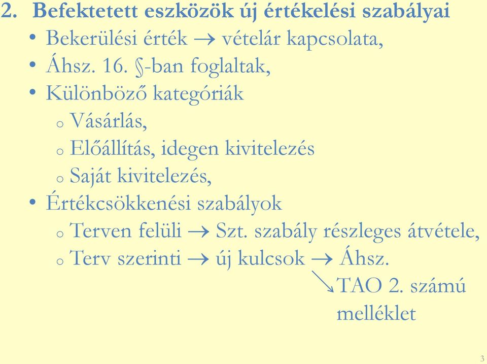 -ban foglaltak, Különböző kategóriák o Vásárlás, o Előállítás, idegen kivitelezés