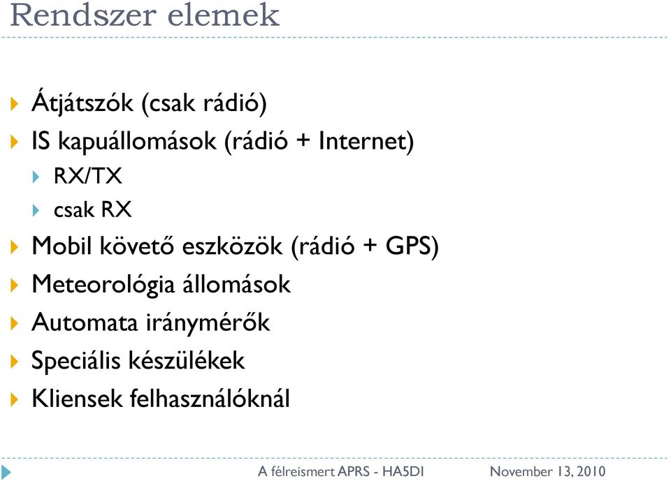 követő eszközök (rádió + GPS) Meteorológia állomások