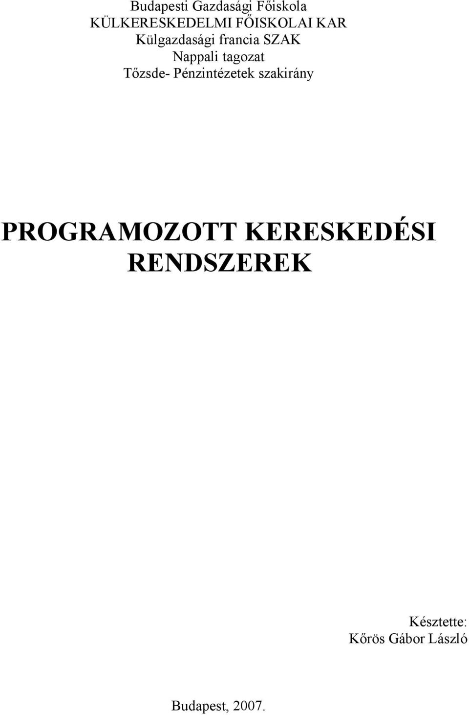 tagozat Tőzsde- Pénzintézetek szakirány PROGRAMOZOTT