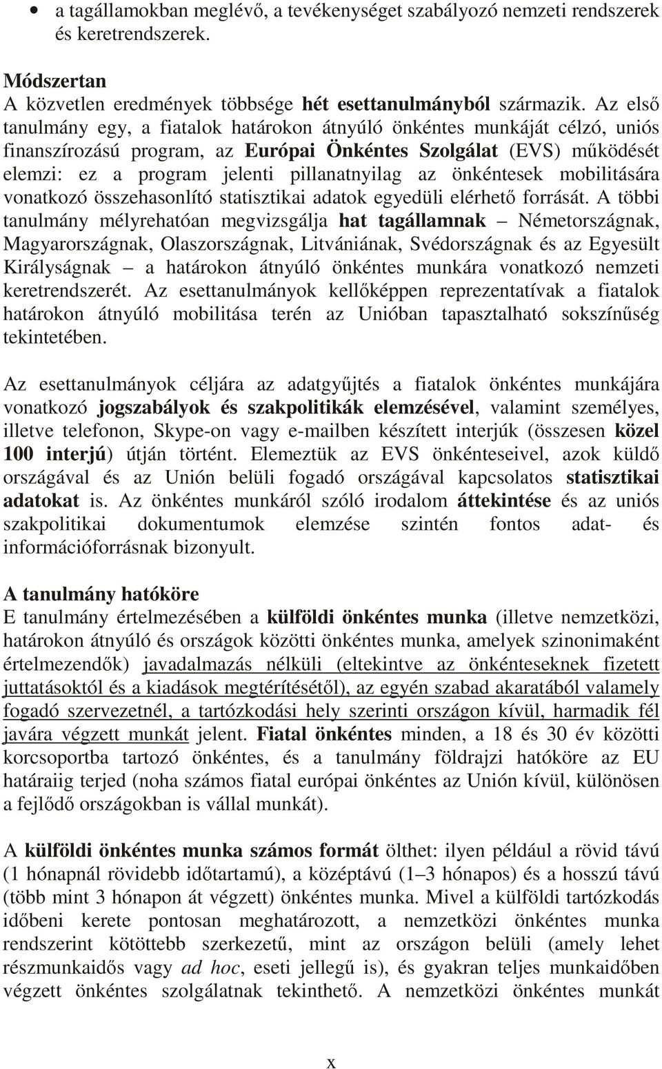 önkéntesek mobilitására vonatkozó összehasonlító statisztikai adatok egyedüli elérhetı forrását.