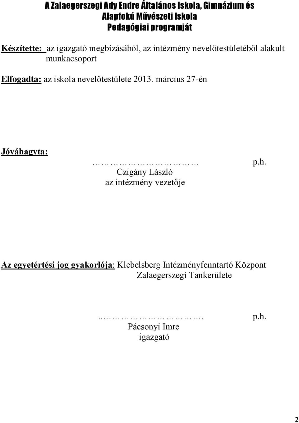 iskola nevelőtestülete 2013. március 27-én Jóváha