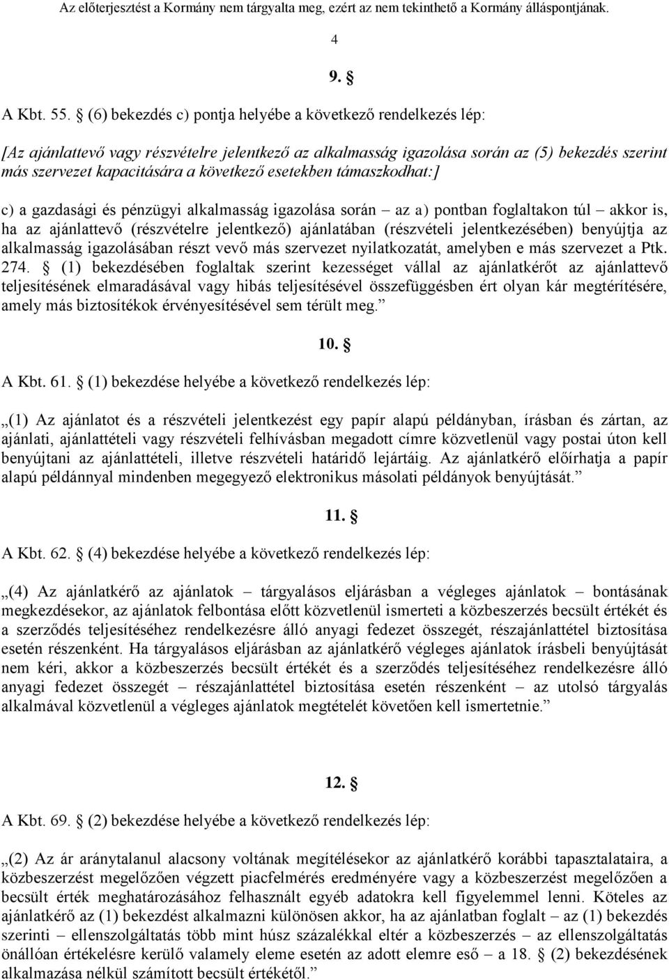 esetekben támaszkodhat:] c) a gazdasági és pénzügyi alkalmasság igazolása során az a) pontban foglaltakon túl akkor is, ha az ajánlattevő (részvételre jelentkező) ajánlatában (részvételi