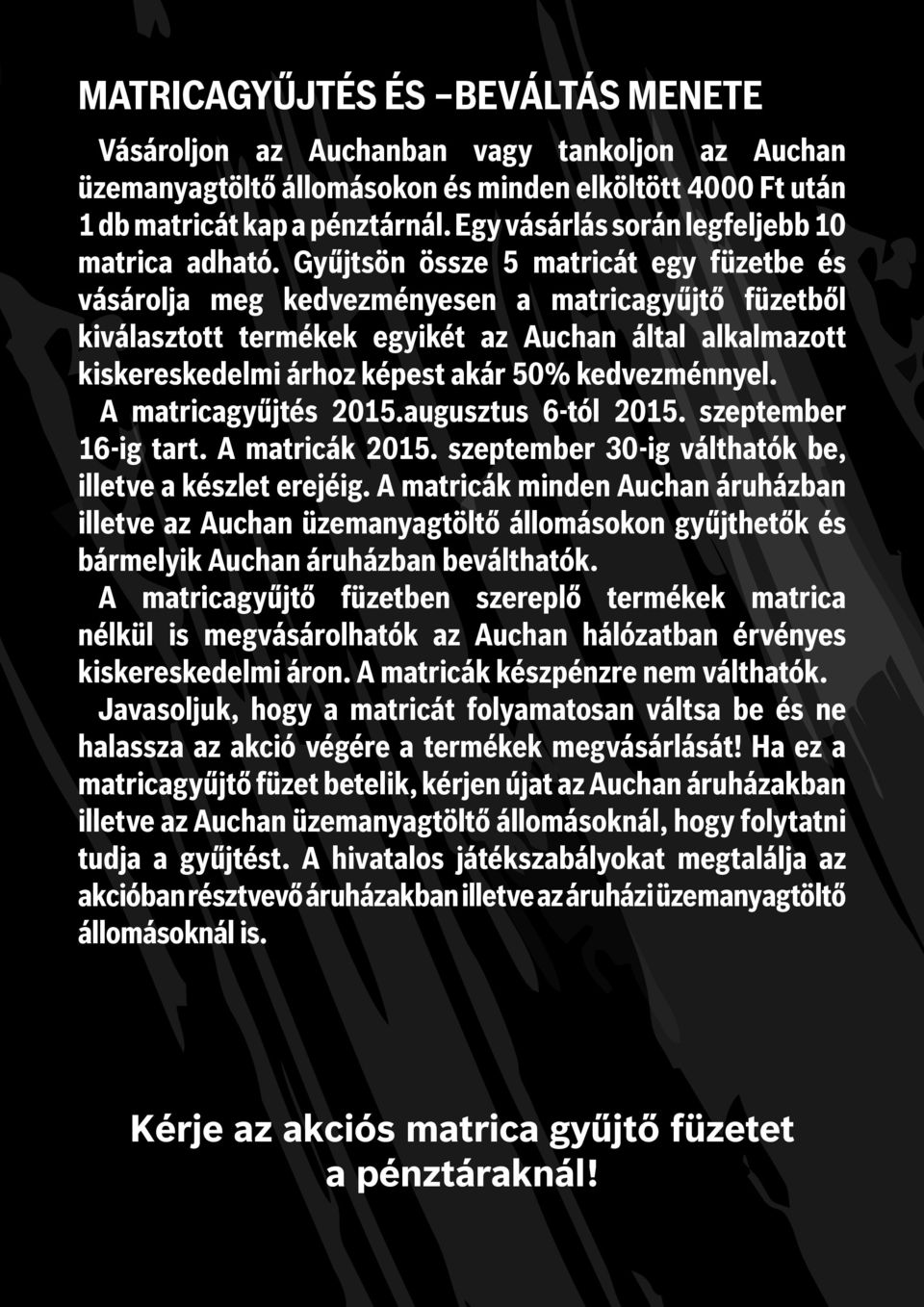 Gyűjtsön össze 5 matricát egy füzetbe és vásárolja meg kedvezményesen a matricagyűjtő füzetből kiválasztott termékek egyikét az Auchan által alkalmazott kiskereskedelmi árhoz képest akár 50%