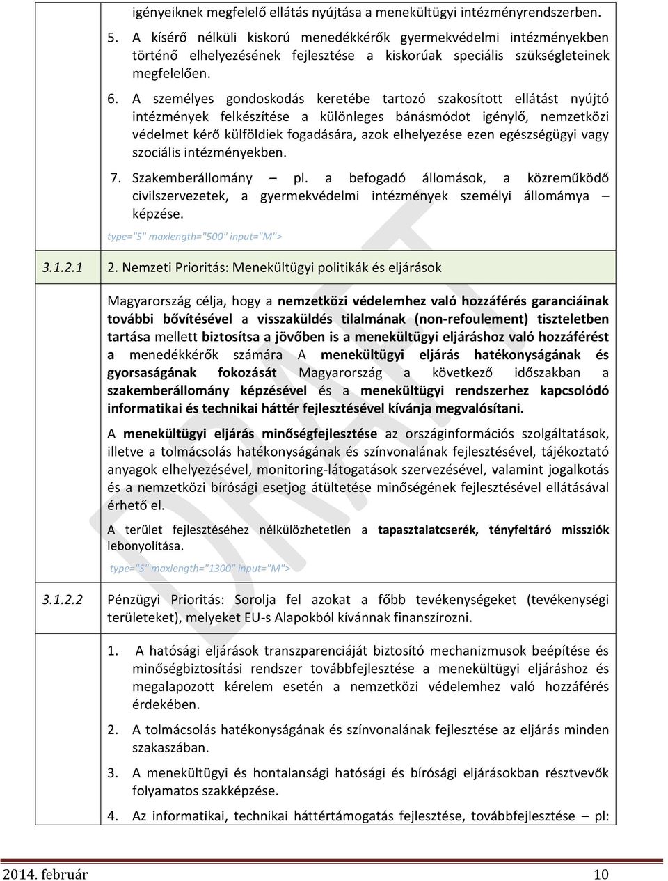 A személyes gondoskodás keretébe tartozó szakosított ellátást nyújtó intézmények felkészítése a különleges bánásmódot igénylő, nemzetközi védelmet kérő külföldiek fogadására, azok elhelyezése ezen