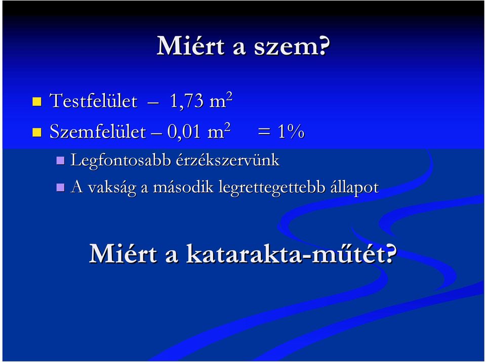 0,01 m 2 = 1% Legfontosabb érzékszervünk A