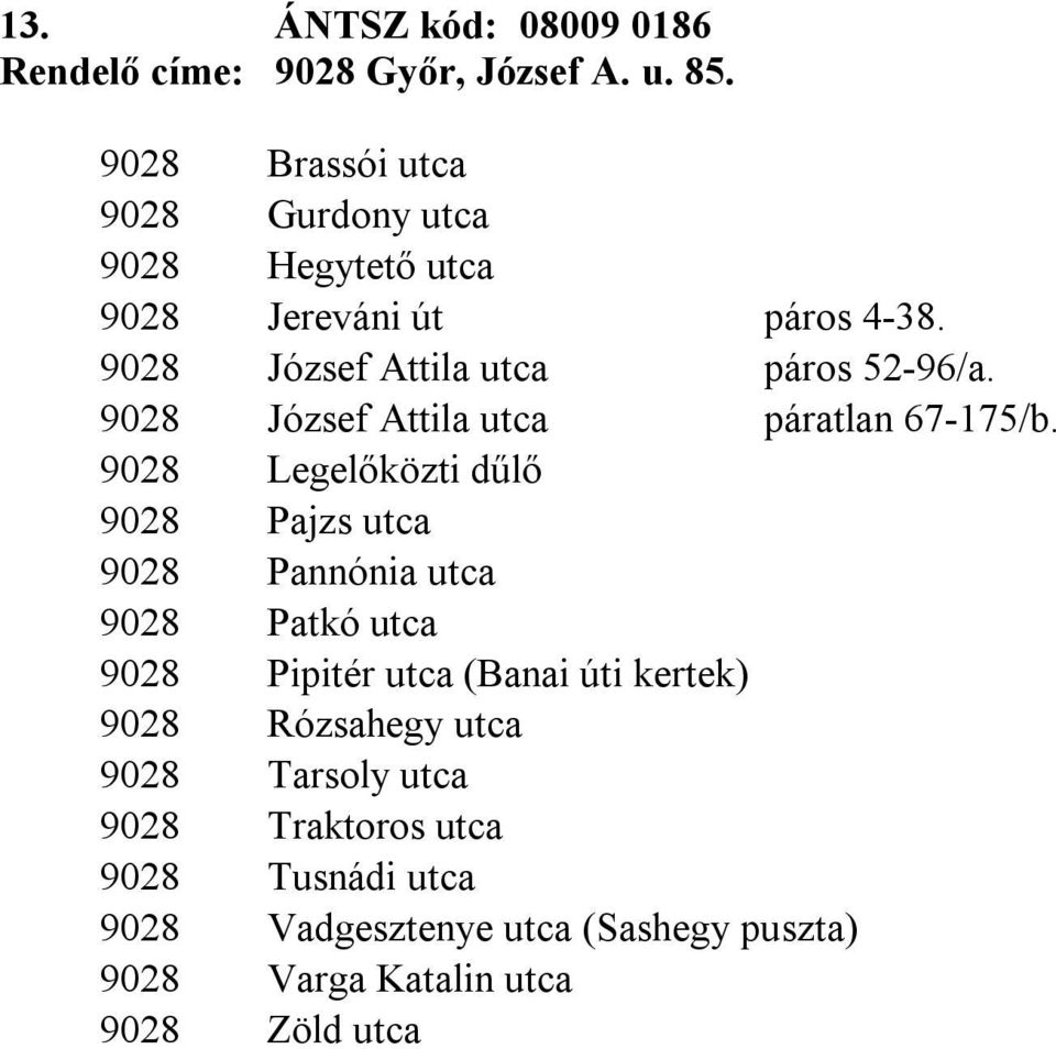 9028 József Attila utca páratlan 67-175/b.