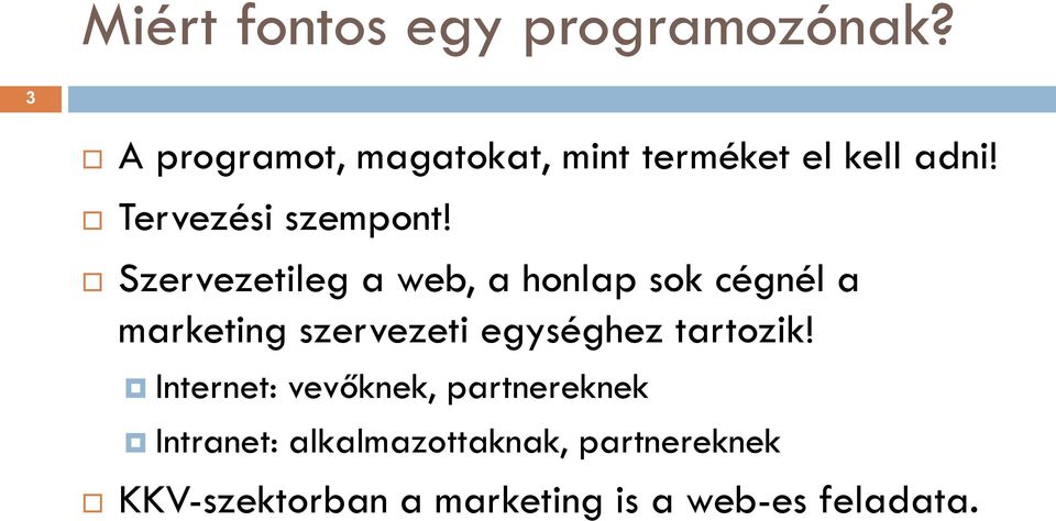 Szervezetileg a web, a honlap sok cégnél a marketing szervezeti egységhez