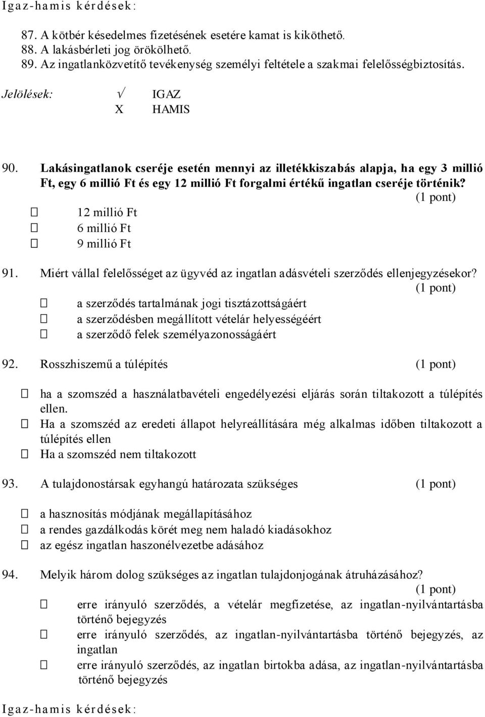 Lakásingatlanok cseréje esetén mennyi az illetékkiszabás alapja, ha egy 3 millió Ft, egy 6 millió Ft és egy 12 millió Ft forgalmi értékű ingatlan cseréje történik?