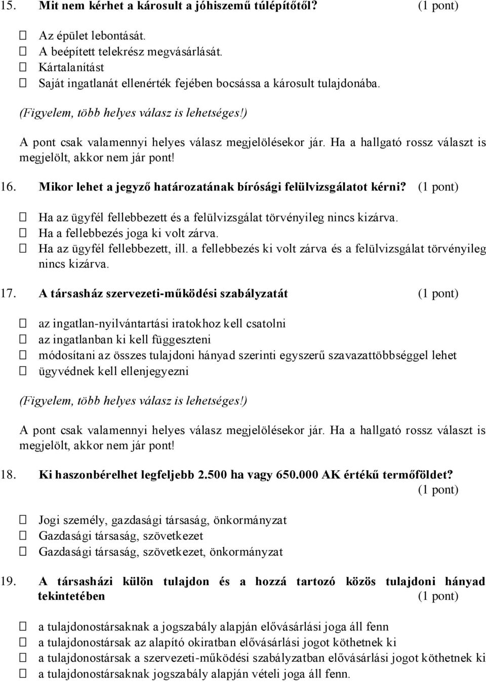 Ha az ügyfél fellebbezett, ill. a fellebbezés ki volt zárva és a felülvizsgálat törvényileg nincs kizárva. 17.