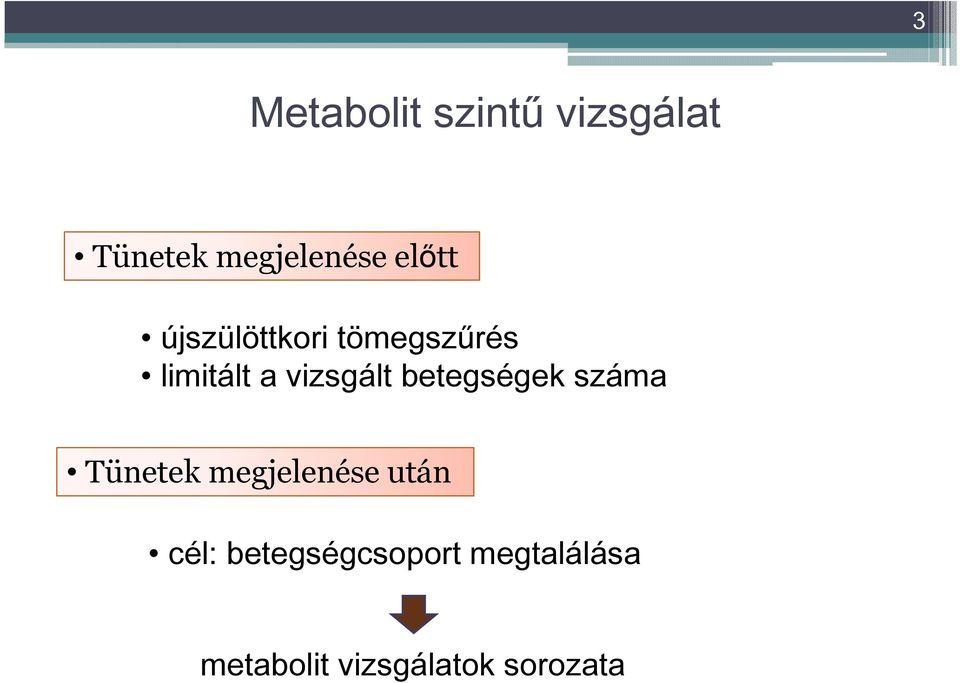 betegségek száma Tünetek megjelenése után cél: