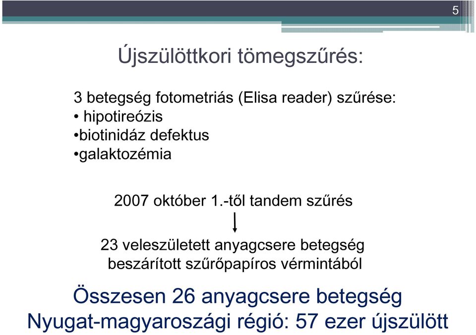 -tıl tandem szőrés 23 veleszületett anyagcsere betegség beszárított