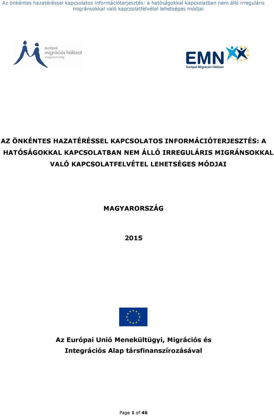 KAPCSOLATFELVÉTEL LEHETSÉGES MÓDJAI MAGYARORSZÁG 2015 Az Európai