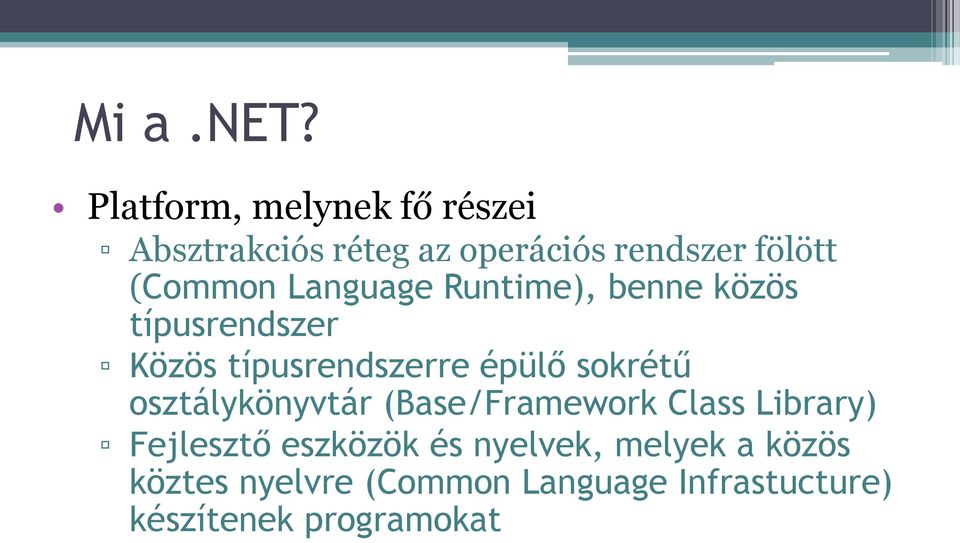 Language Runtime), benne közös típusrendszer Közös típusrendszerre épülő sokrétű