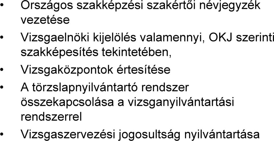 Vizsgaközpontok értesítése A törzslapnyilvántartó rendszer