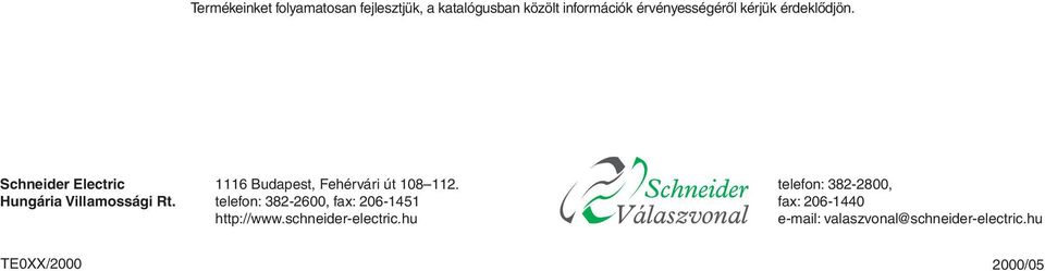 1116 Budapest, Fehérvári út 108 112. telefon: 382-2600, fax: 206-1451 http://www.