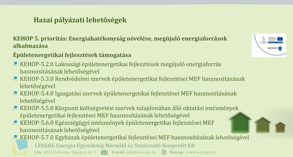 0 Rendvédelmi szervek épületenergetikai fejlesztései MEF hasznosításának lehetőségével KEHOP-5.