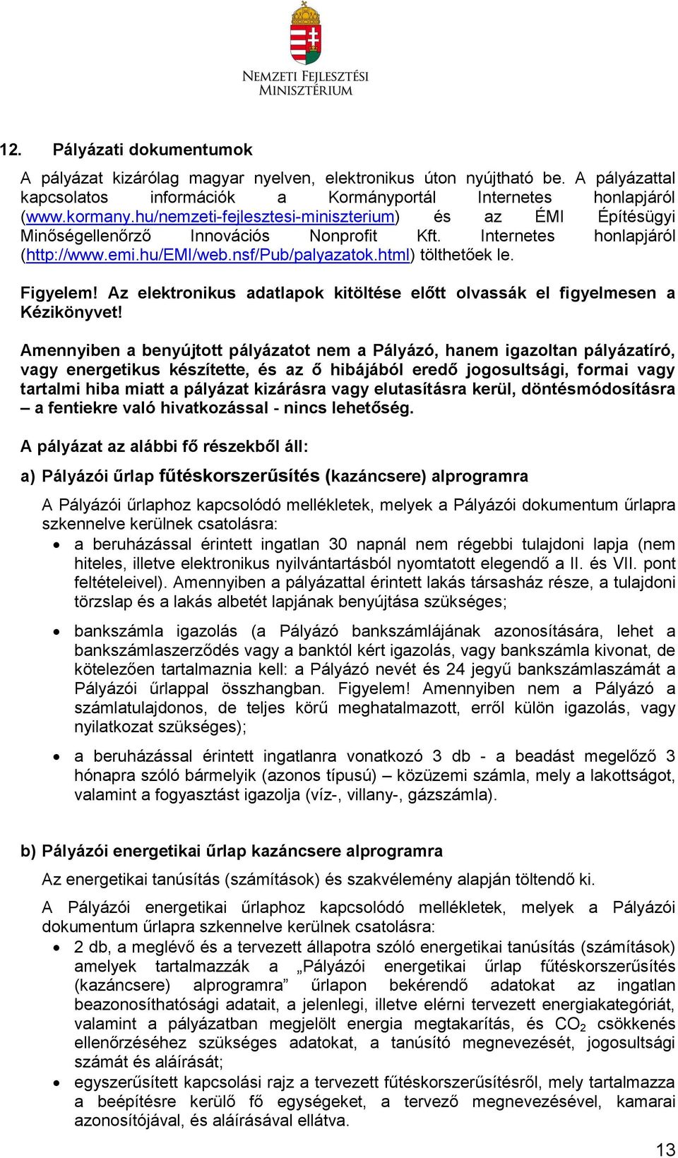 Az elektronikus adatlapok kitöltése előtt olvassák el figyelmesen a Kézikönyvet!