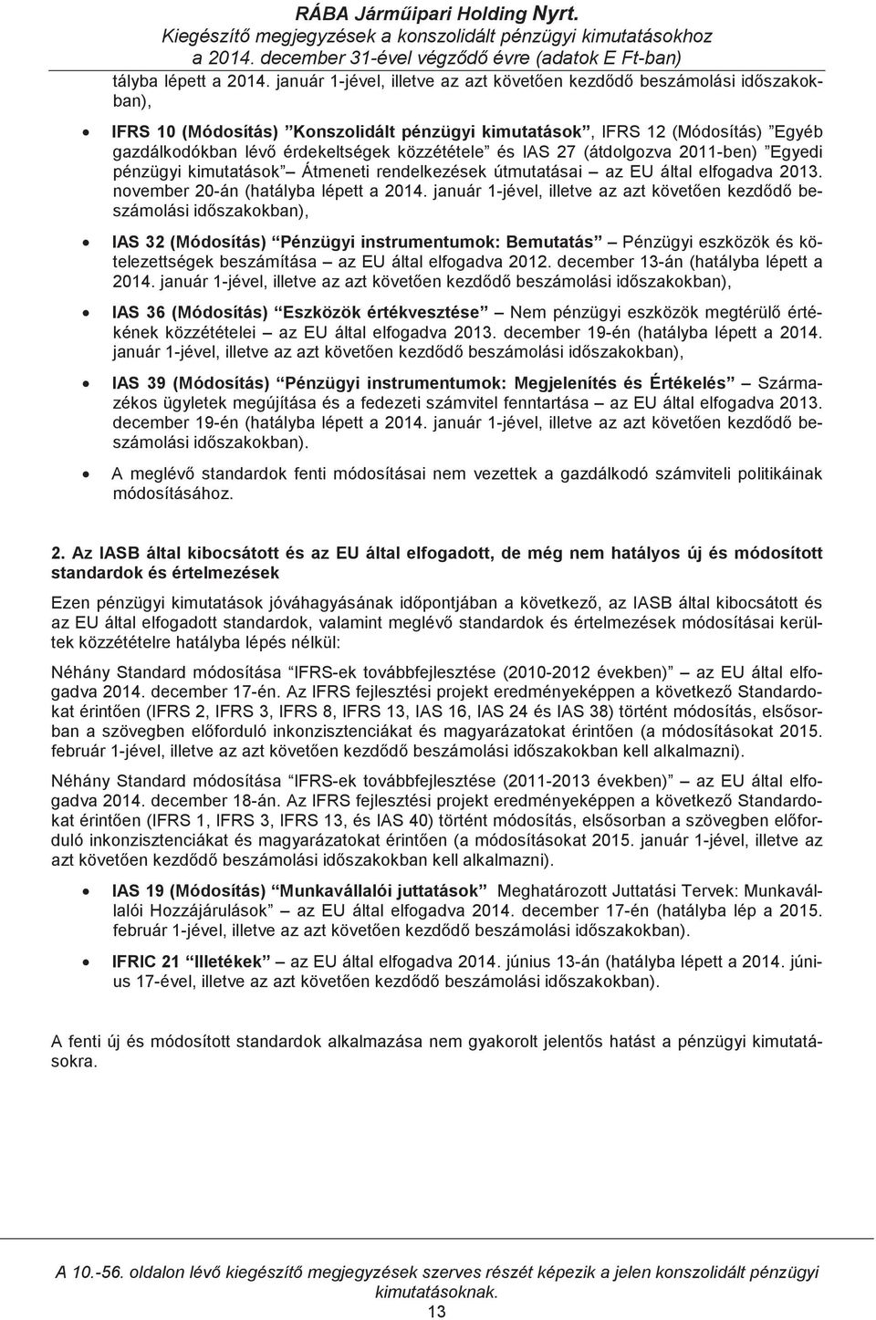 IAS 27 (átdolgozva 2011-ben) Egyedi pénzügyi kimutatások Átmeneti rendelkezések útmutatásai az EU által elfogadva 2013.