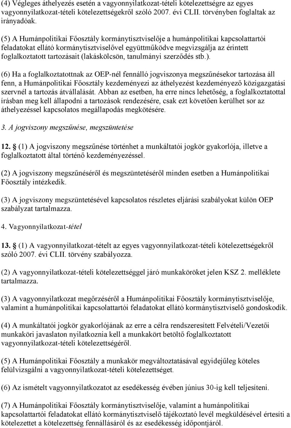 (lakáskölcsön, tanulmányi szerződés stb.).