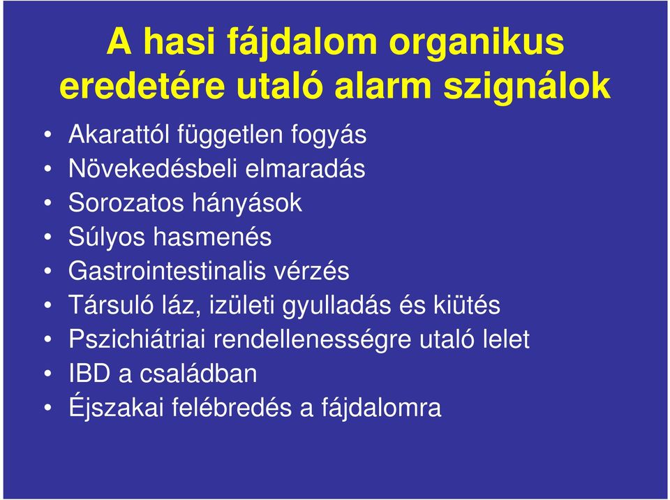 Gastrointestinalis vérzés Társuló láz, izületi gyulladás és kiütés