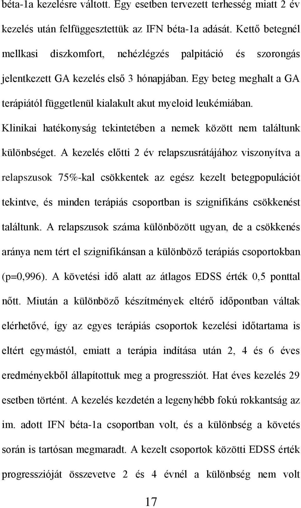 Klinikai hatékonyság tekintetében a nemek között nem találtunk különbséget.