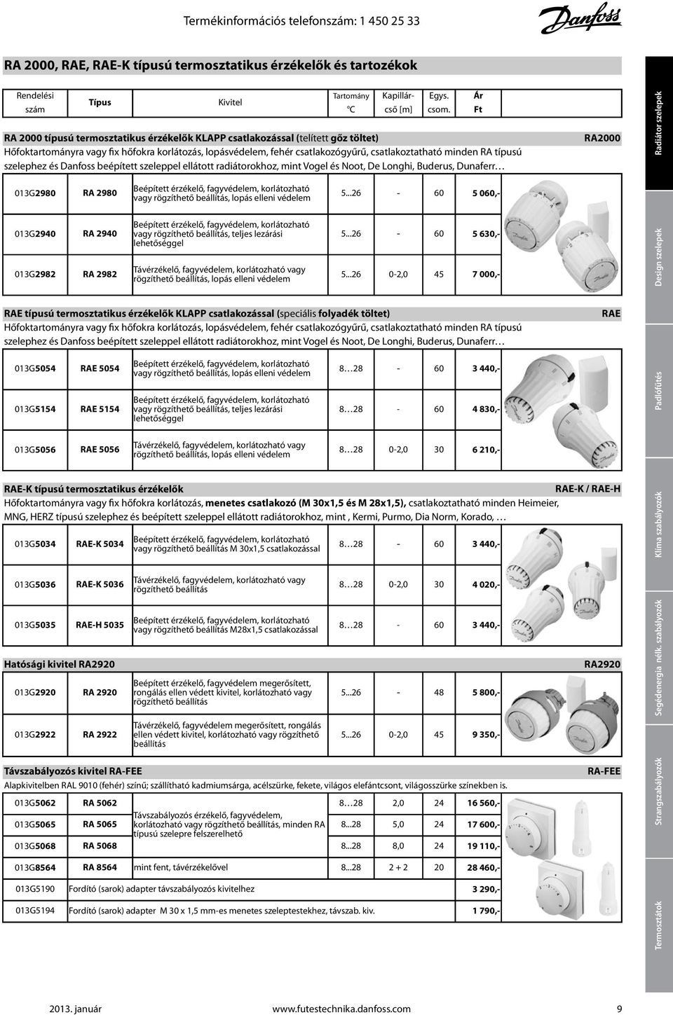 típusú szelephez és Danfoss beépített szeleppel ellátott radiátorokhoz, mint Vogel és Noot, De Longhi, Buderus, Dunaferr 013G2980 013G2940 013G2982 RA 2980 Beépített érzékelő, fagyvédelem,