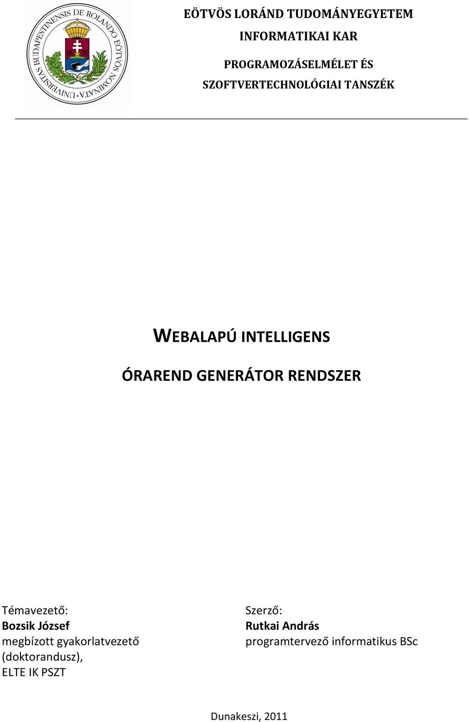 RENDSZER Témavezető: Bozsik József megbízott gyakorlatvezető