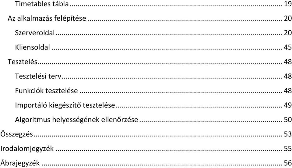 .. 48 Funkciók tesztelése... 48 Importáló kiegészítő tesztelése.