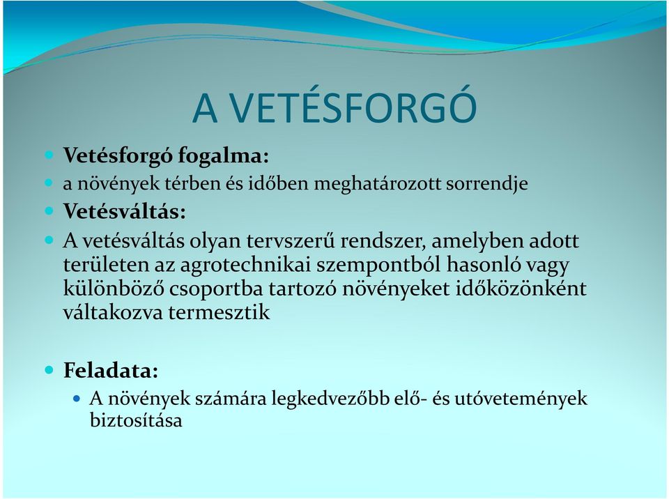 agrotechnikai szempontból hasonló vagy különböző csoportba tartozó növényeket