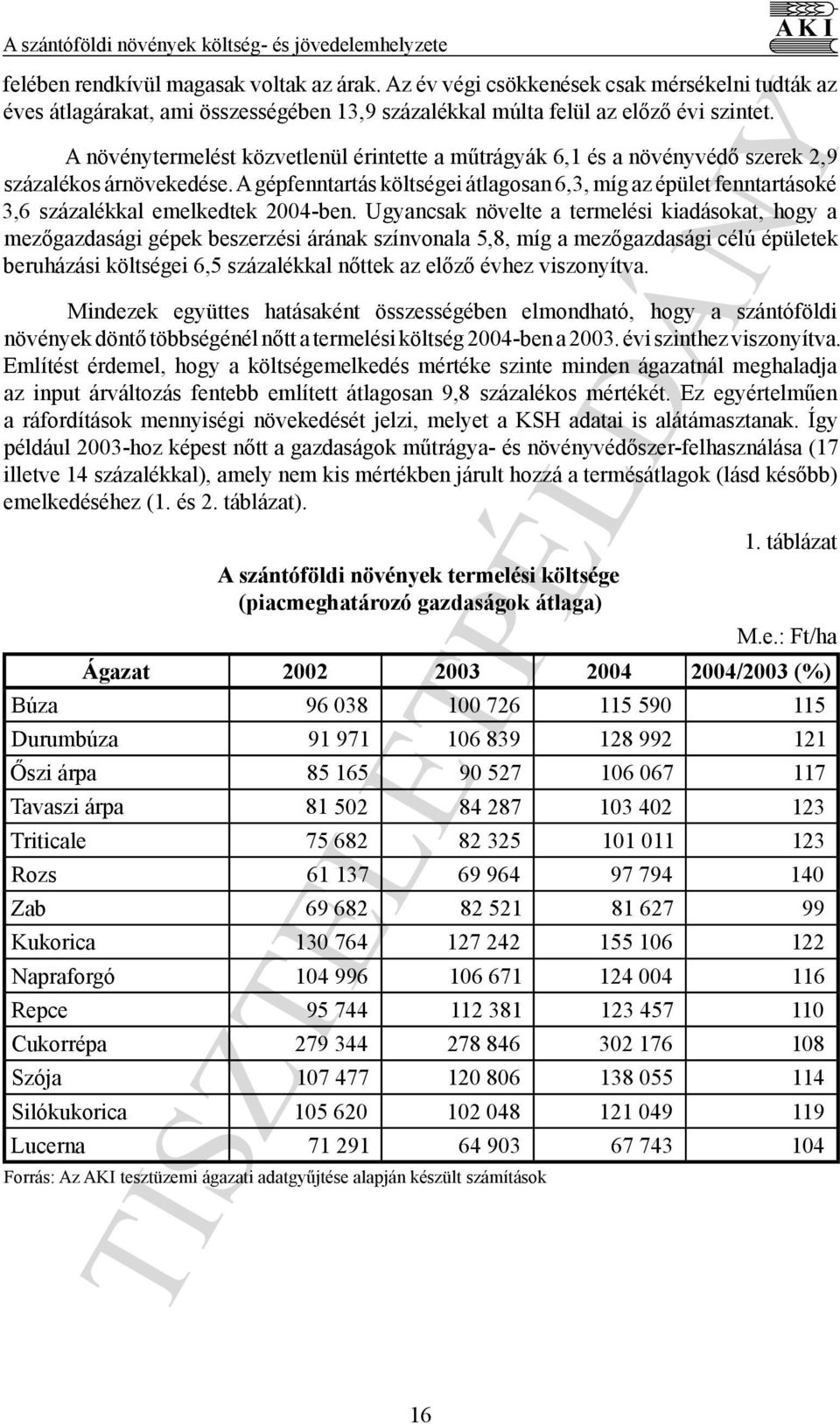 A növénytermelést közvetlenül érintette a műtrágyák 6,1 és a növényvédő szerek 2,9 százalékos árnövekedése.