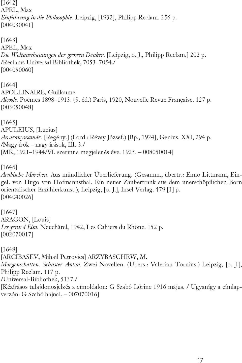 [003050048] [1645] APULEIUS, [Lucius] Az aranyszamár. [Regény.] (Ford.: Révay József.) [Bp., 1924], Genius. XXI, 294 p. /Nagy írók nagy írások, III. 3./ [MK, 1921 1944/VI.