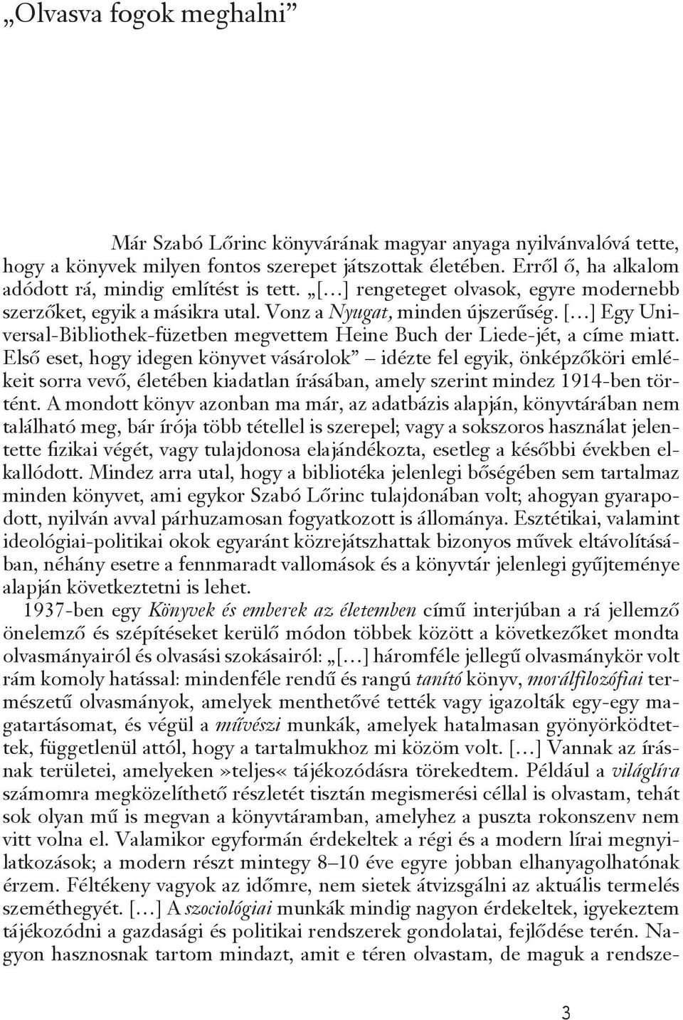 [ ] Egy Universal-Bibliothek-füzetben megvettem Heine Buch der Liede-jét, a címe miatt.