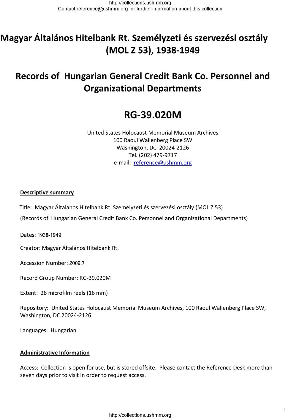 org Descriptive summary Title: Magyar Általános Hitelbank Rt. Személyzeti és szervezési osztály (MOL Z 53) (Records of Hungarian General Credit Bank Co.