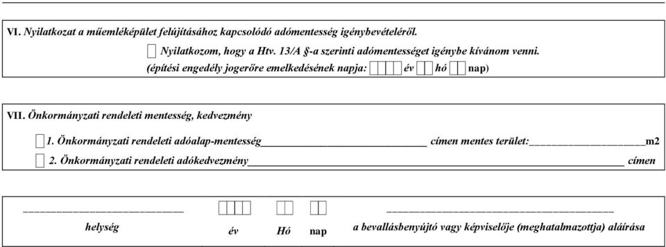 Önkormányzati rendeleti mentesség, kedvezmény 1. Önkormányzati rendeleti adóalap-mentesség_ címen mentes terület: m2 2.