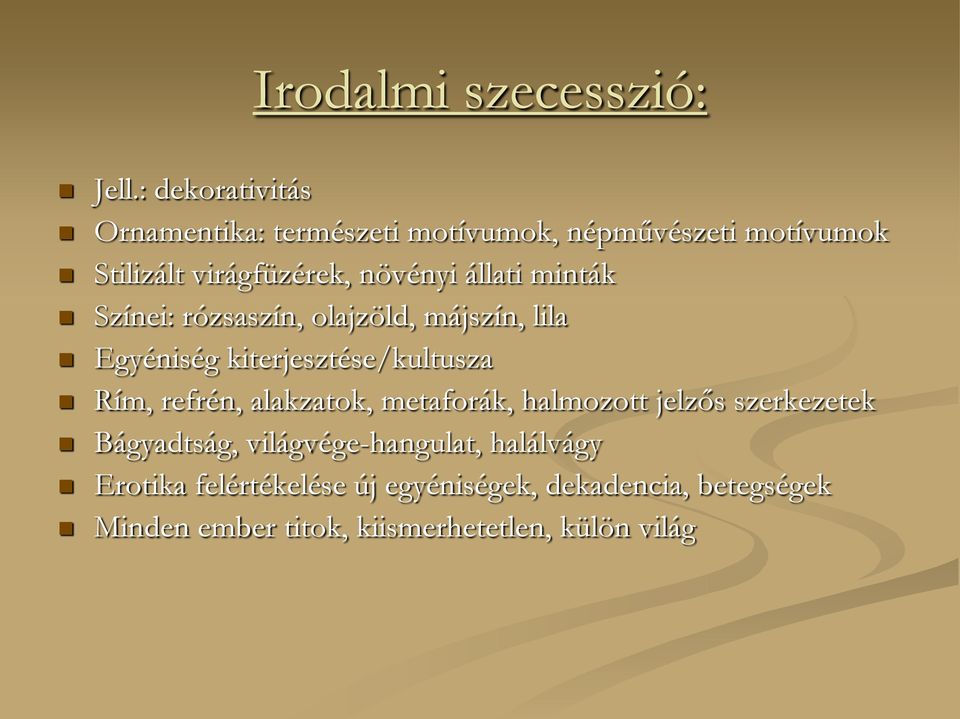 állati minták Színei: rózsaszín, olajzöld, májszín, lila Egyéniség kiterjesztése/kultusza Rím, refrén,