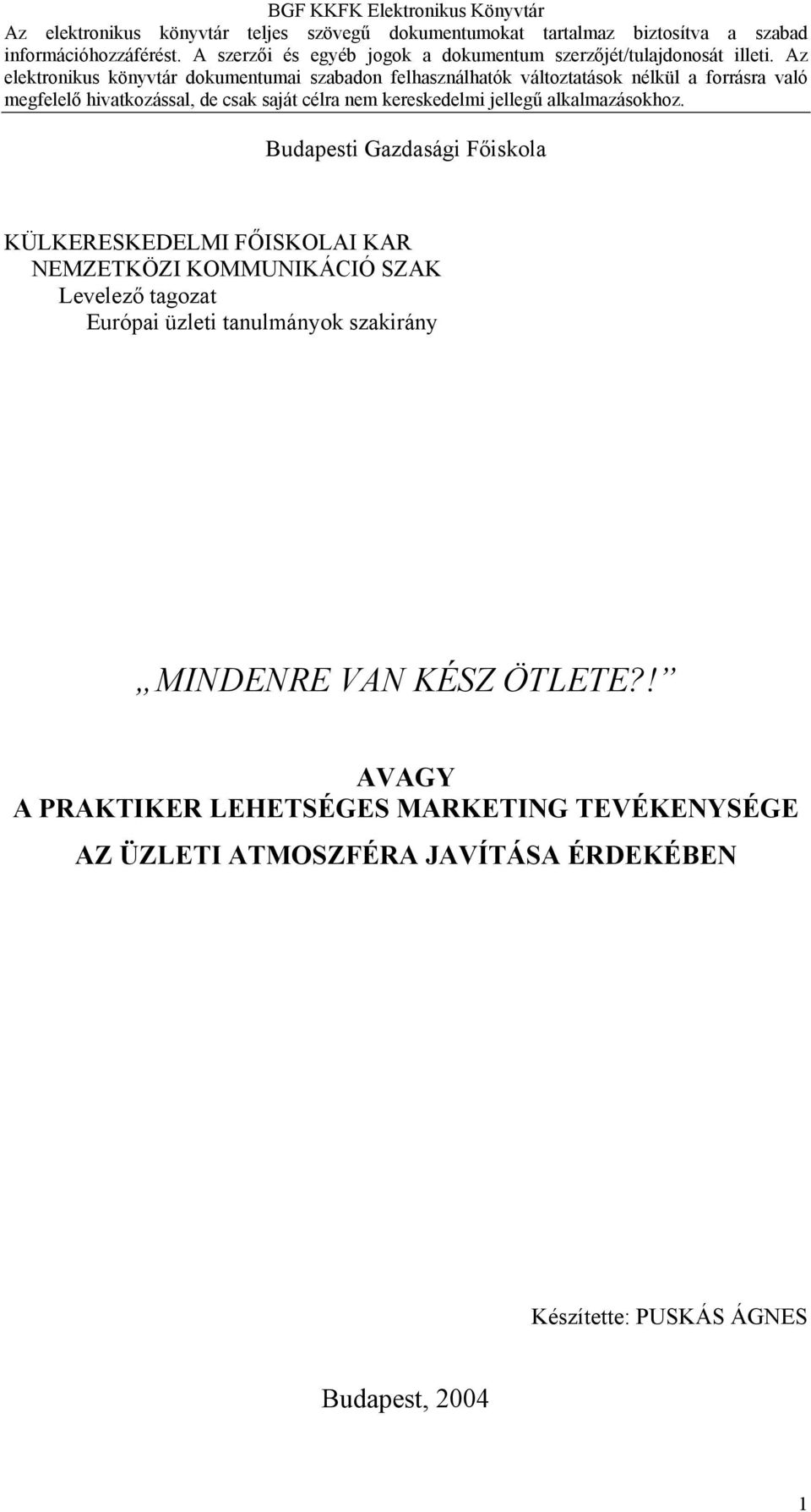 MINDENRE VAN KÉSZ ÖTLETE?